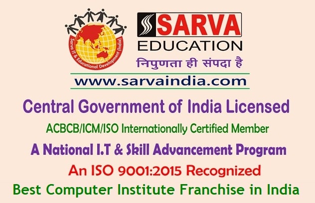 2025: Sarva India, a Government-certified and ISO 9001:2015 accredited popular computer training franchise, offers over 100+ courses from basic to advanced through 2,901 best partner institutes across India, ensuring high-quality education nationwide.